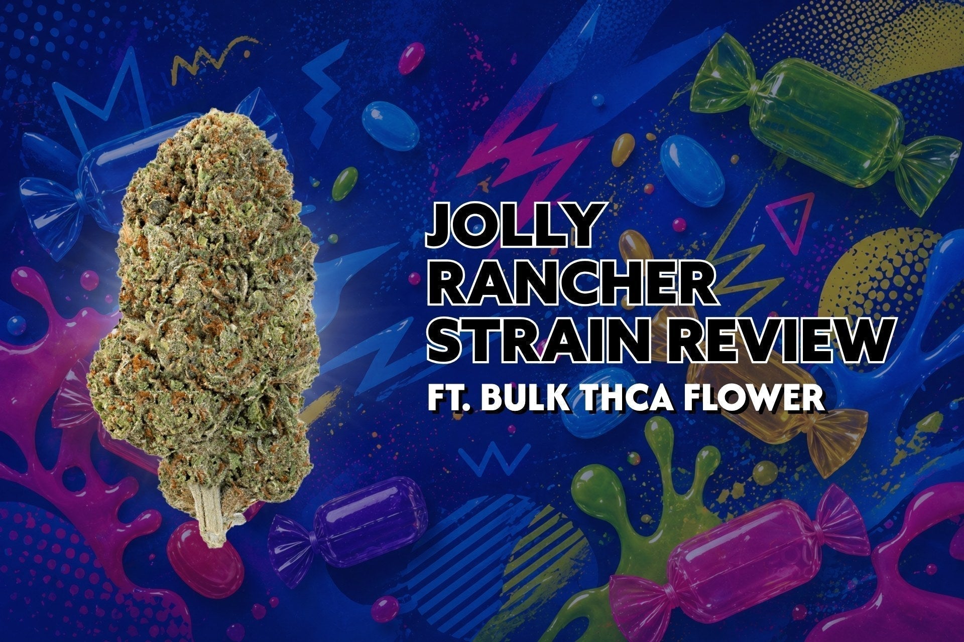 Jolly Rancher Strain Review Ft. Bulk THCa Flower